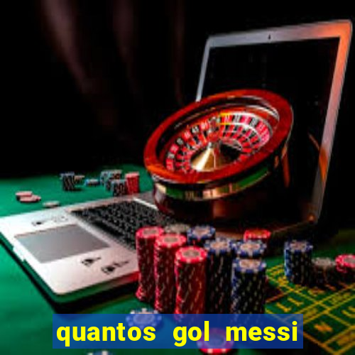 quantos gol messi tem na carreira